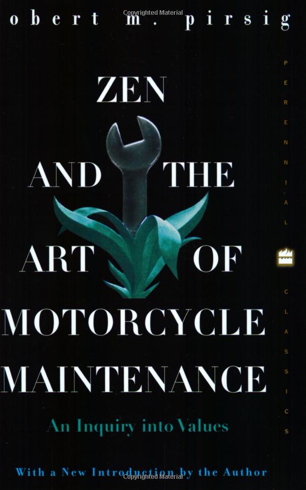 Zen and the Art of Motorcycle Maintenance